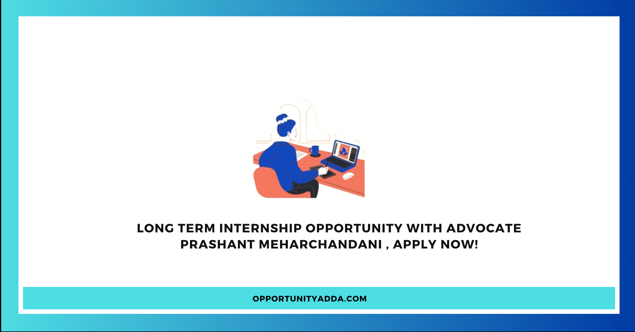 Long Term Internship Opportunity With Advocate Prashant Meharchandani